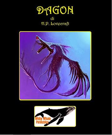 Dagon: I Racconti dell'Orrore di H.P. Lovecraft traduzione inedita White Whale Publishing